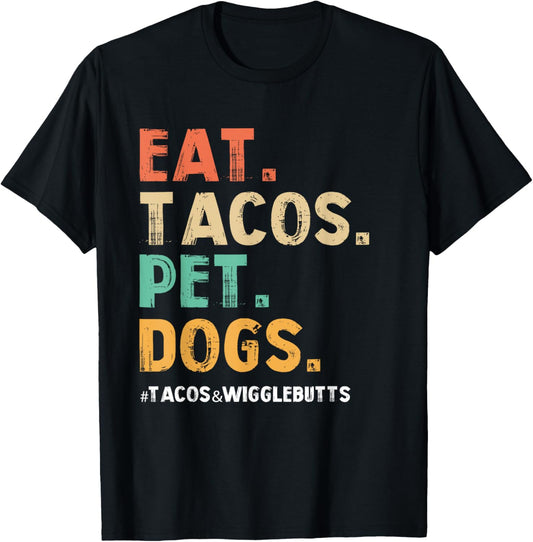 Eat Tacos Pet Dogs Shirts, Taco Wigglebutts Lover Pets Owner T-Shirt
