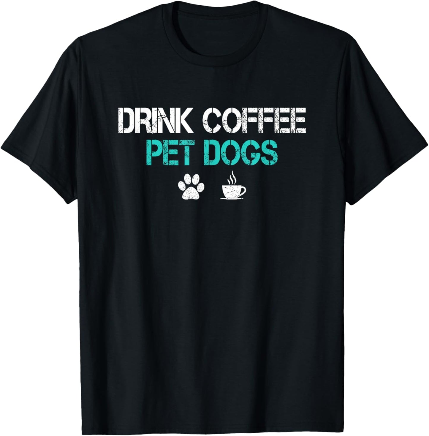 Drink Coffee Pet Dogs Funny Dog Lover Mom Dad Fathers Day T-Shirt