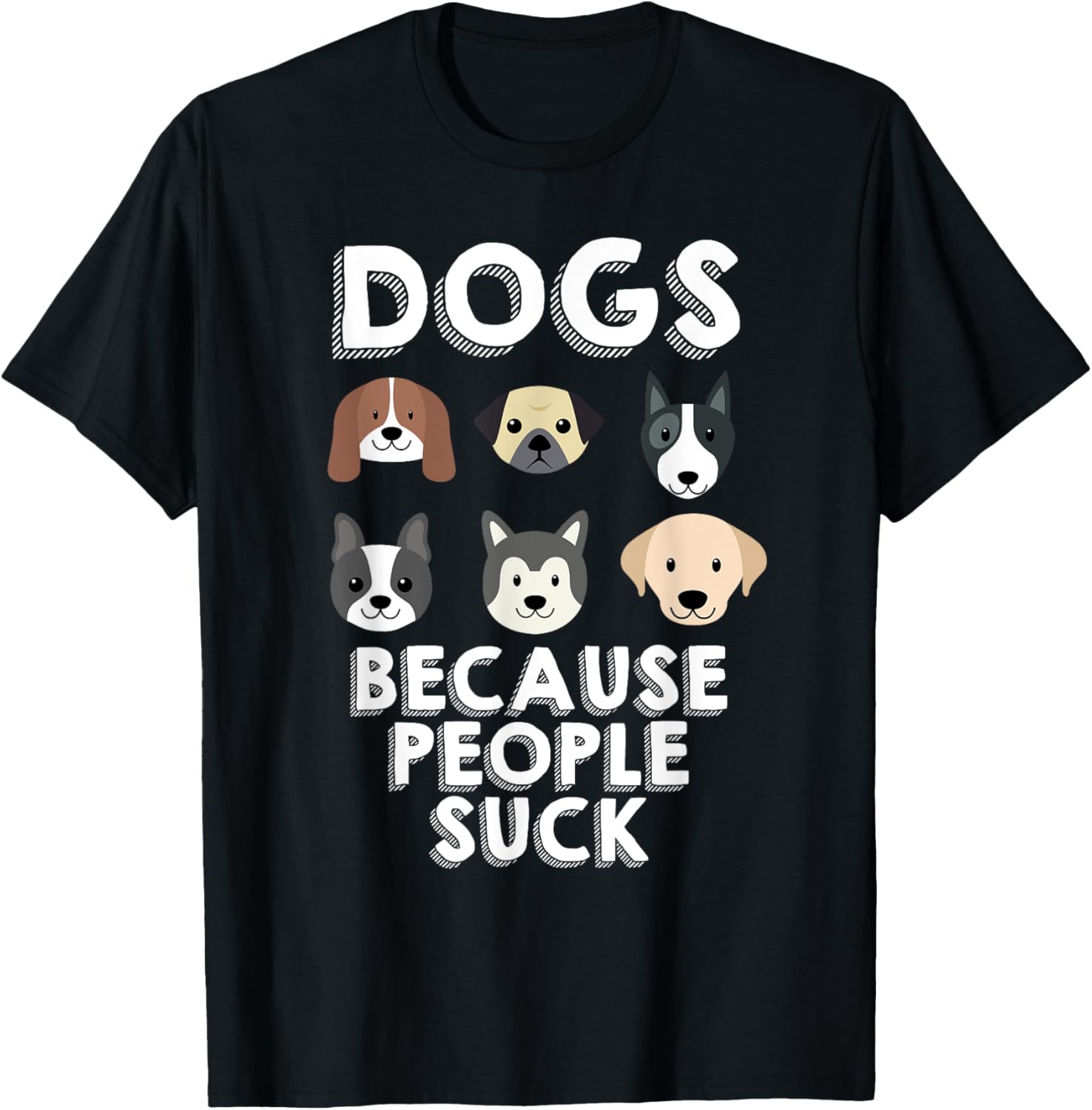 Dogs Because People Suck Pet Dog Lover Funny Buddy T-Shirt for Men Women Girls Kids
