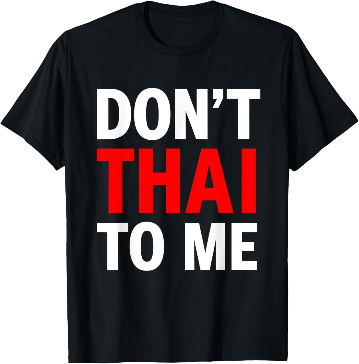 Don't Thai to Me Thailand Khmer Conflict Red Men Women T-Shirt