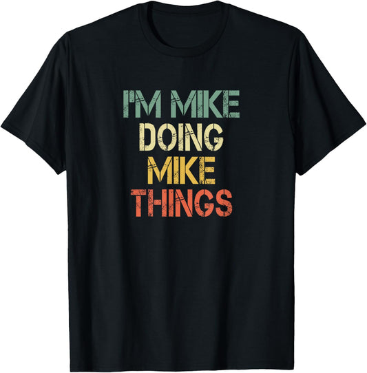 I'm Mike Doing Mike Things Funny Christmas Birthday Mike T-Shirt