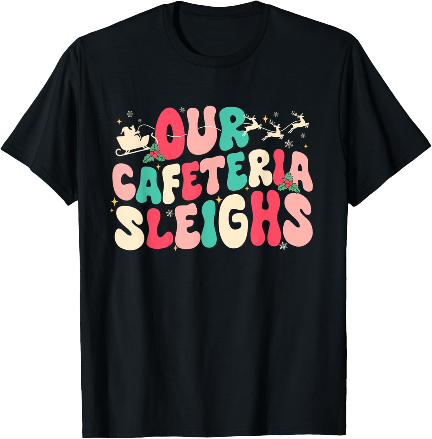 Groovy Our Cafeteria Sleighs Christmas Lunch Lady Women T-Shirt