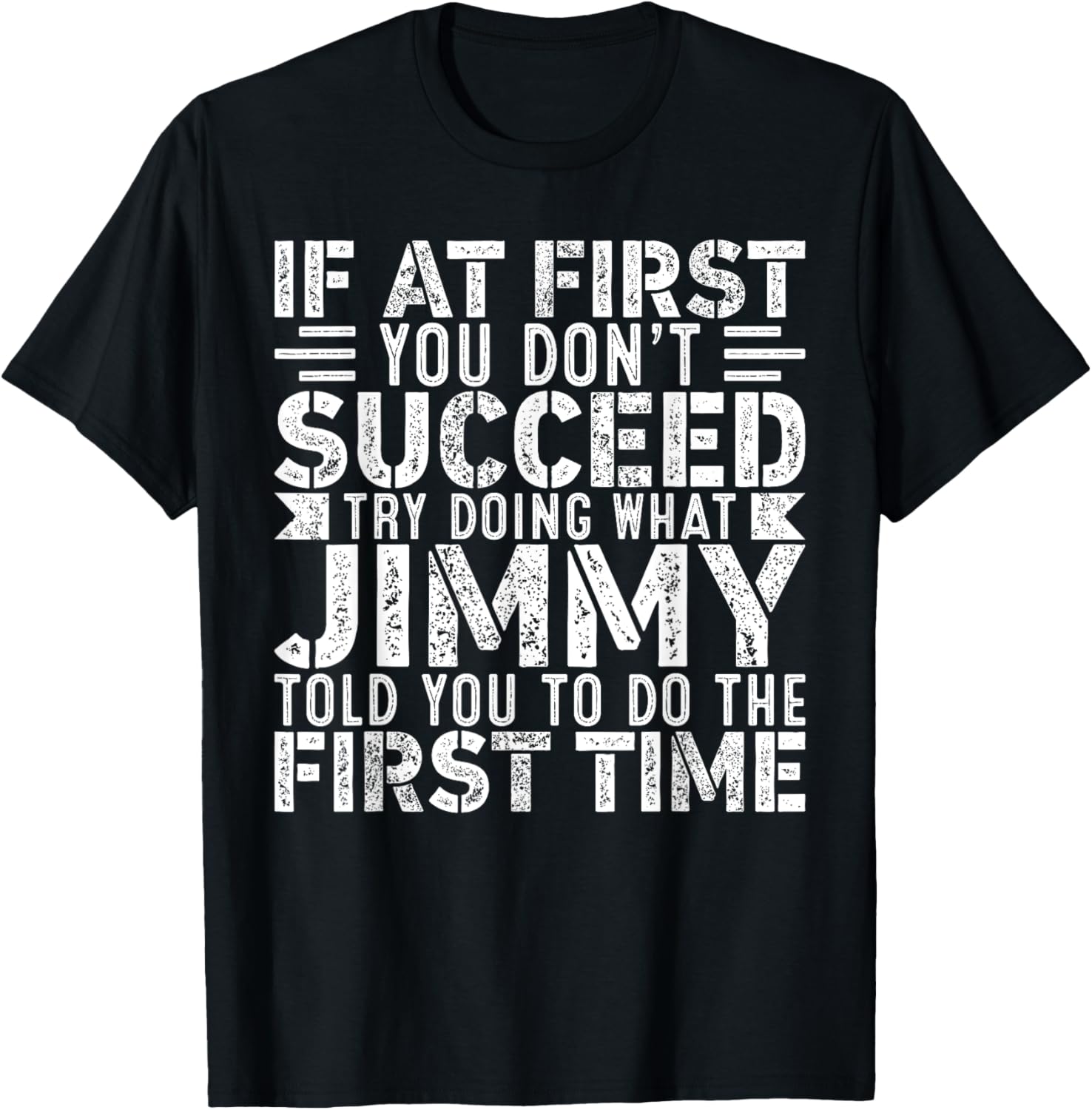 If At First You Don't Succeed Try Doing What Funny JIMMY T-Shirt