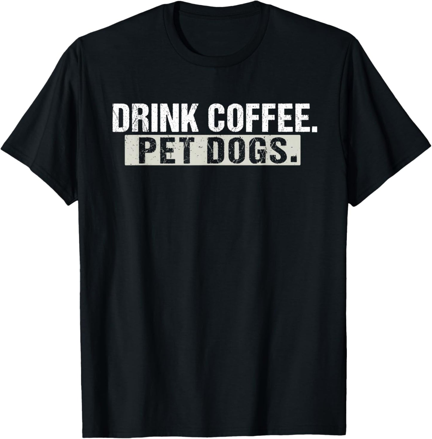 Drink Coffee Pet Dogs Funny Dog And Coffee Lover T-Shirt
