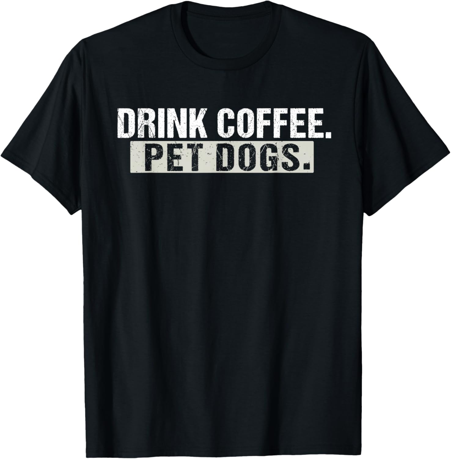 Drink Coffee Pet Dogs Funny Dog And Coffee Lover T-Shirt