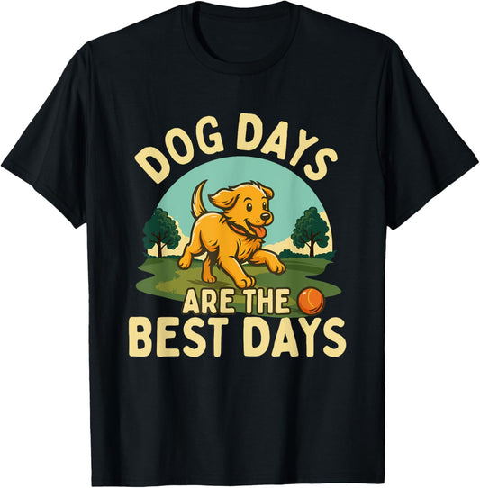 Dog Days Are The Best Days - Dog Lover Dog Owner Dog Mom T-Shirt