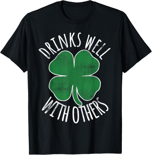 Drinks Well With Others St. Patrick's Day Drunk Beer Funny T-Shirt
