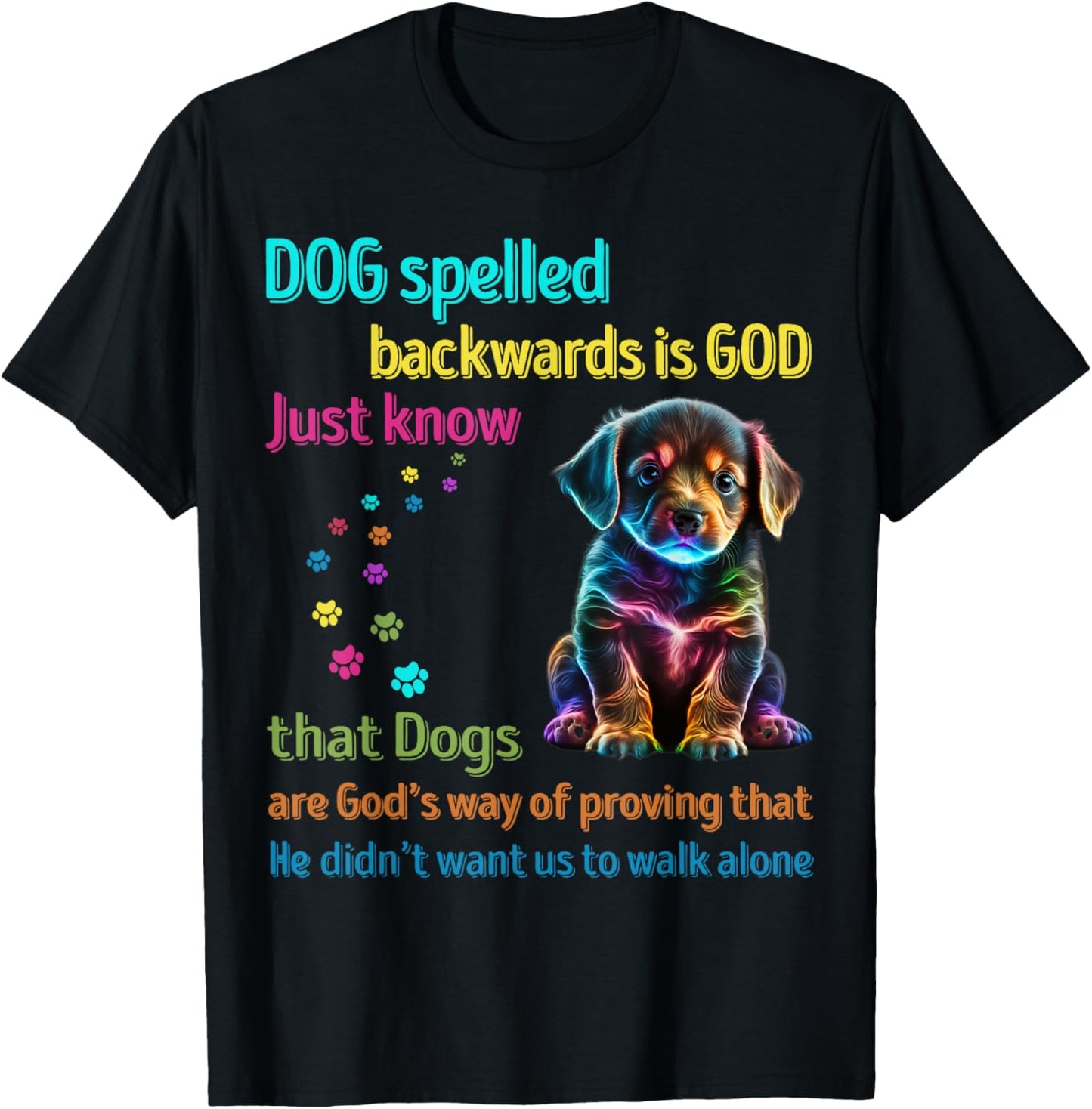Dog Spelled Backwards Is God just know that Dogs Men Women Girls Kids T-Shirt