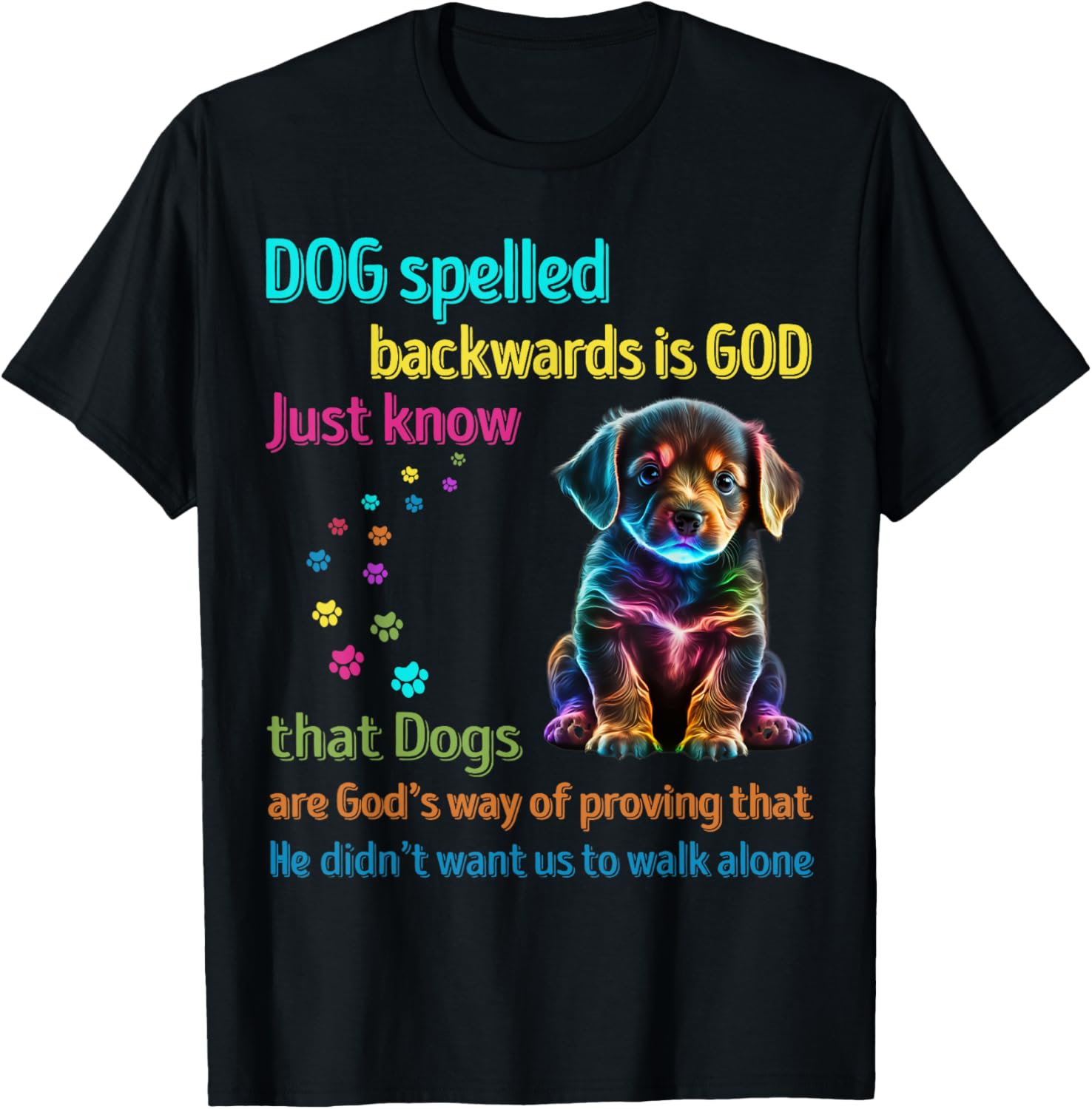Dog Spelled Backwards Is God just know that Dogs Men Women Girls Kids T-Shirt