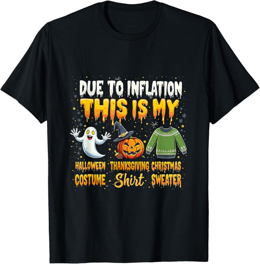 Due to Inflation Thanksgiving Christmas Sweater Halloween T-Shirt