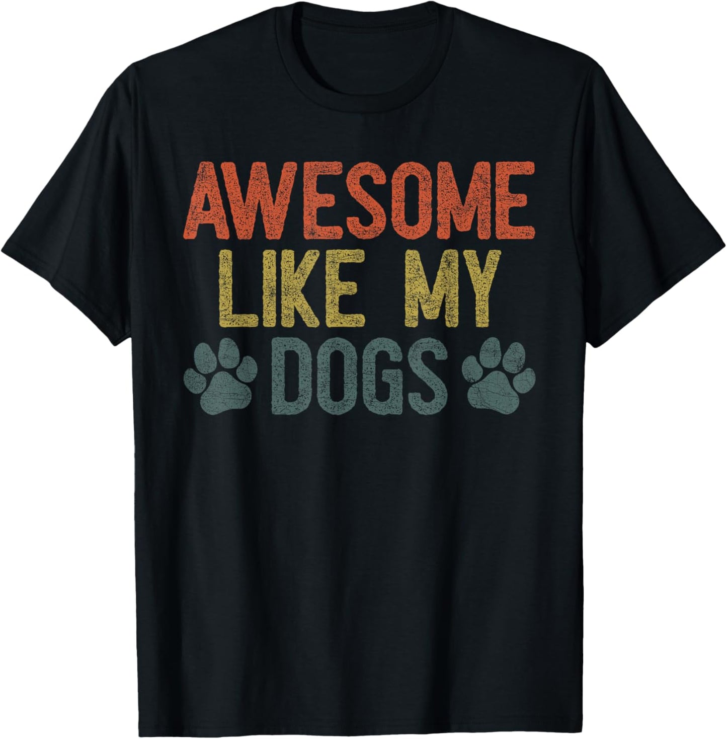 Fathers Day Dog Dad, Vintage Awesome Like My Dogs T-Shirt