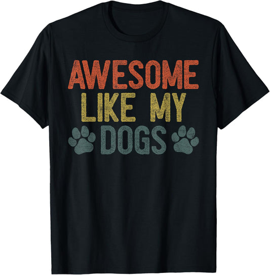 Fathers Day Dog Dad, Vintage Awesome Like My Dogs T-Shirt