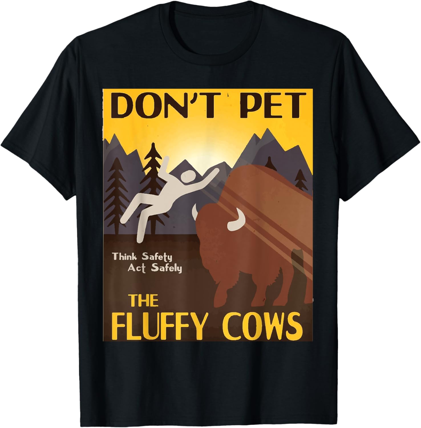 Dont Pet The Fluffy Cows Yellowstone National Park Bison T-Shirt