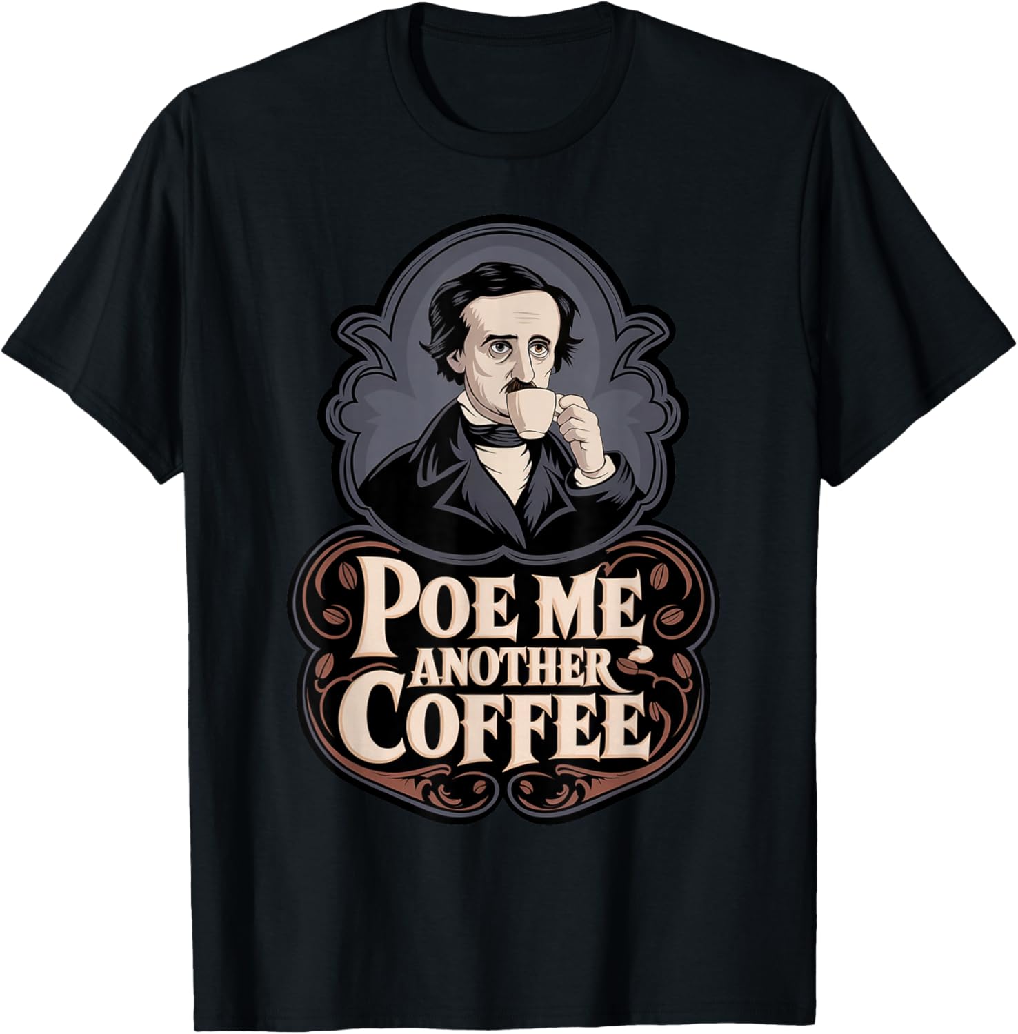 Edgar Allan Poe Me Another Coffee Raven Nevermore Gothic T-Shirt
