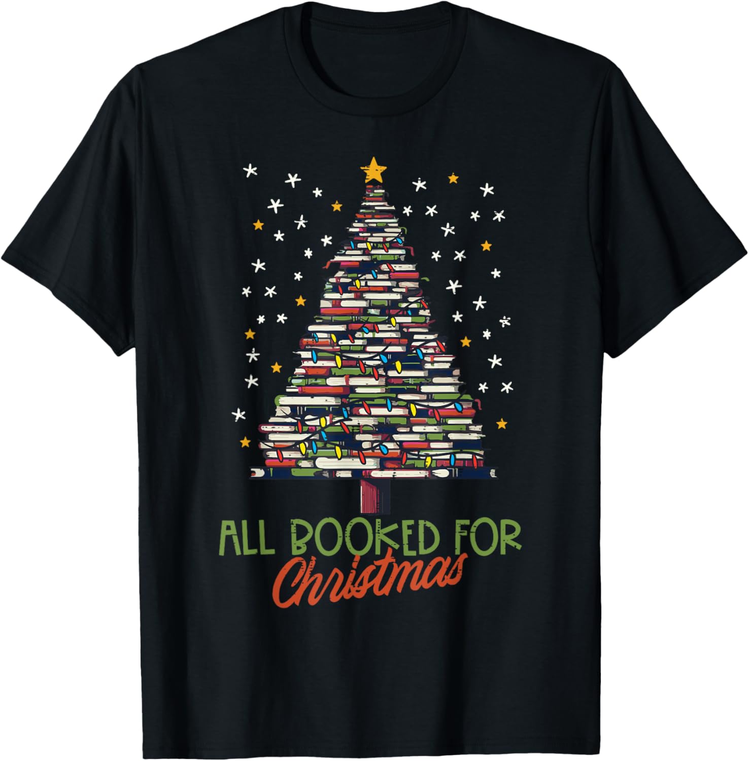 All Booked For Christmas Xmas Tree Books Men Women Kids T-Shirt