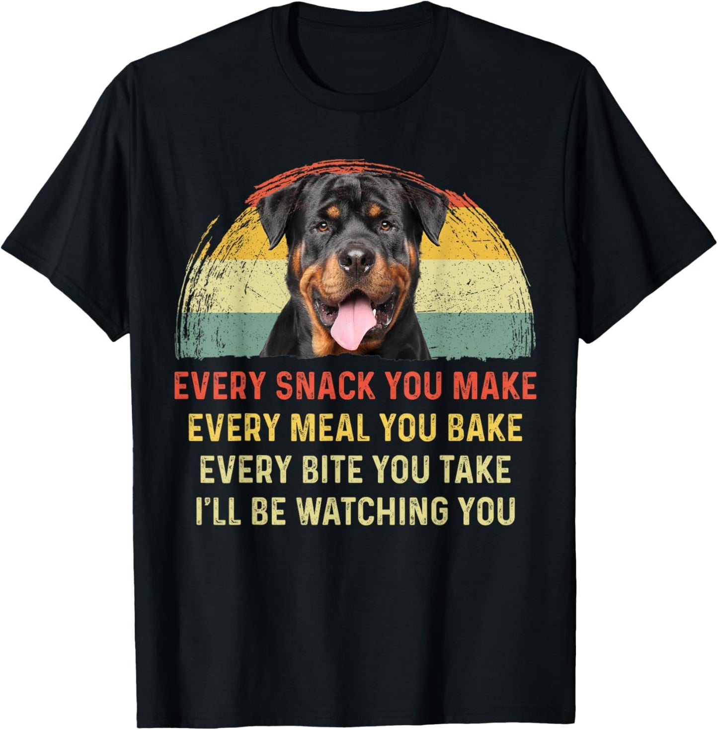 Every Snack You Make Rottweiler Dog Mom Dog Dad Retro Men Women Girls Kids T-Shirt