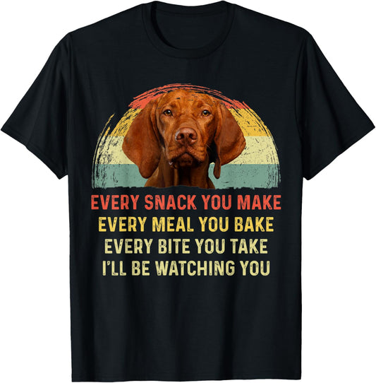 Every Snack You Make Vizsla Dog Mom Dog Dad Retro T-Shirt