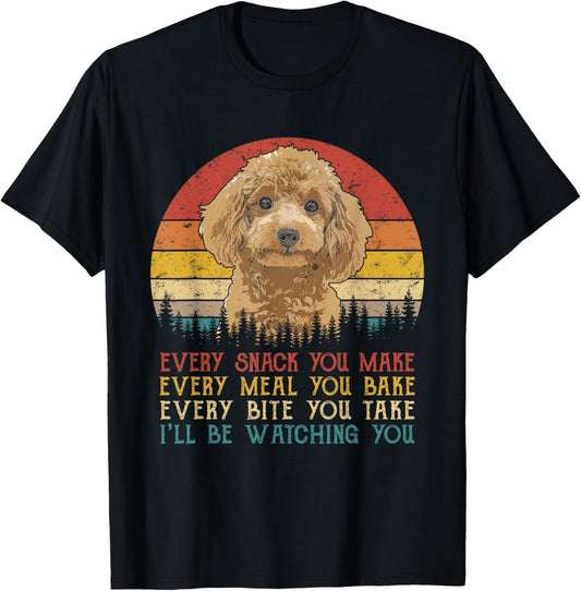 Every Snack You Make Poodle Shirt Funny Dog Lover T-Shirt