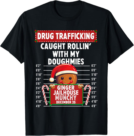 Drug Trafficking Ginger Jailhouse Christmas Gingerbread Xmas T-Shirt