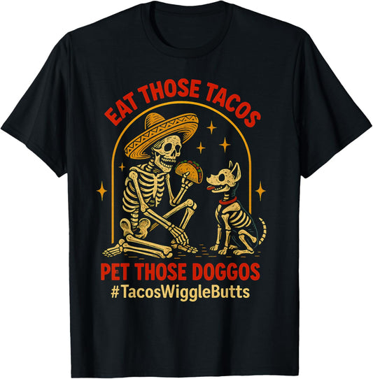 Eat Those Tacos Pet Those Doggos Funny Skull Dogo Meme T-Shirt
