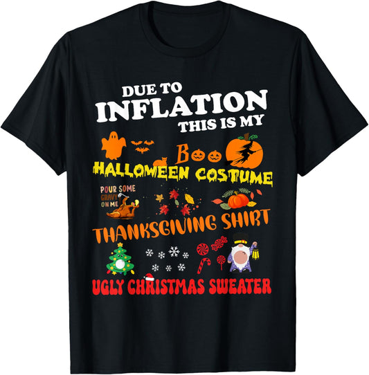 Due To Inflation This Is My Halloween Thanksgiving Christmas T-Shirt