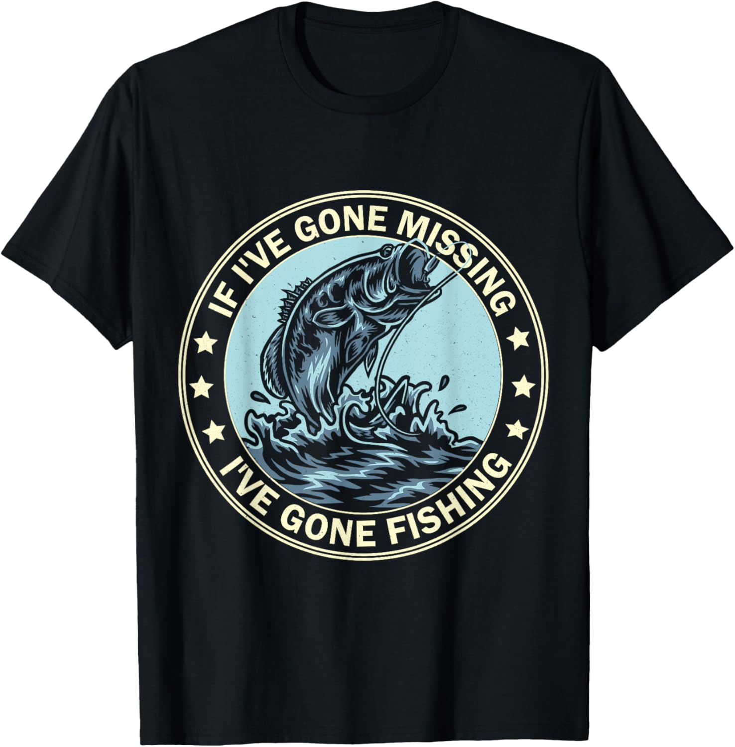 If I'm Missing I've Gone Fishing Funny Fishing shirt apparel T-Shirt