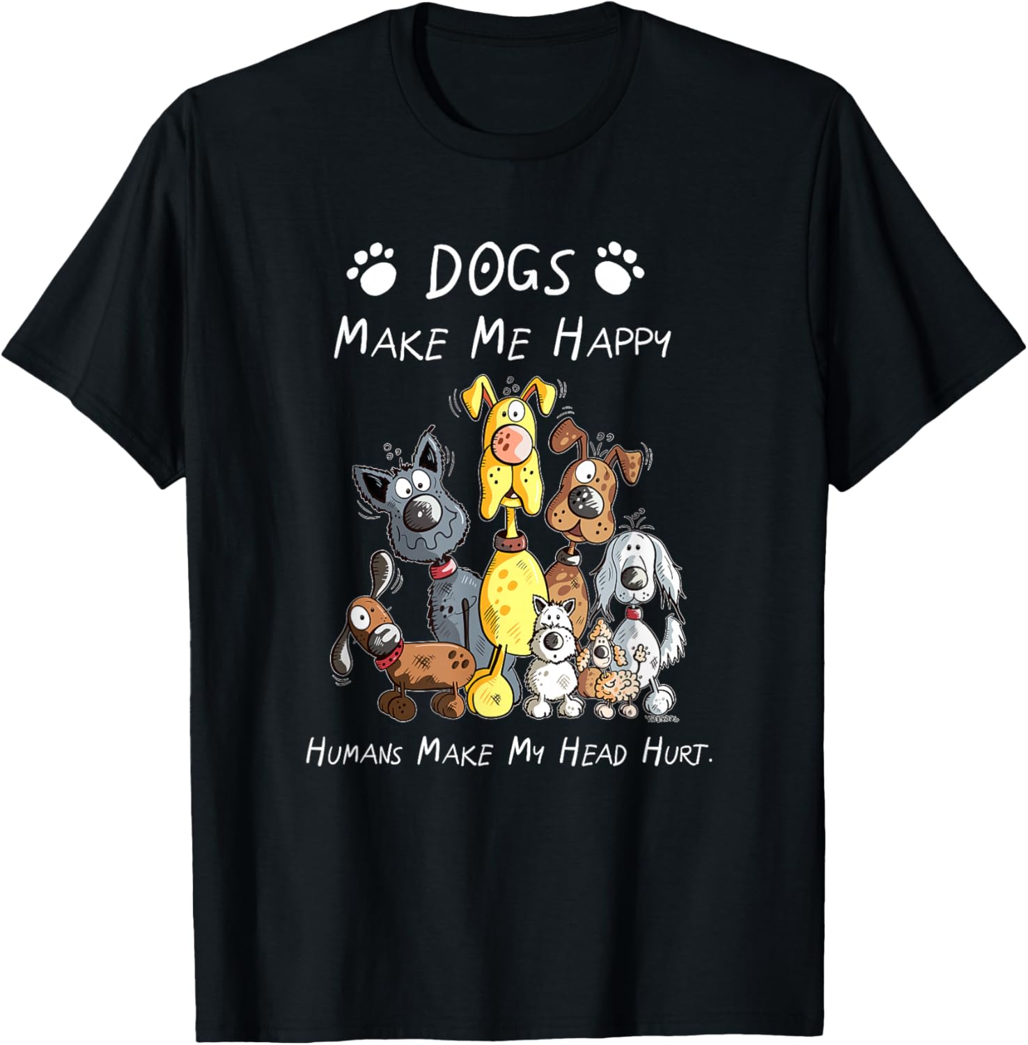 Dogs Make Me Happy Humans Make My Head Hurt T-Shirt