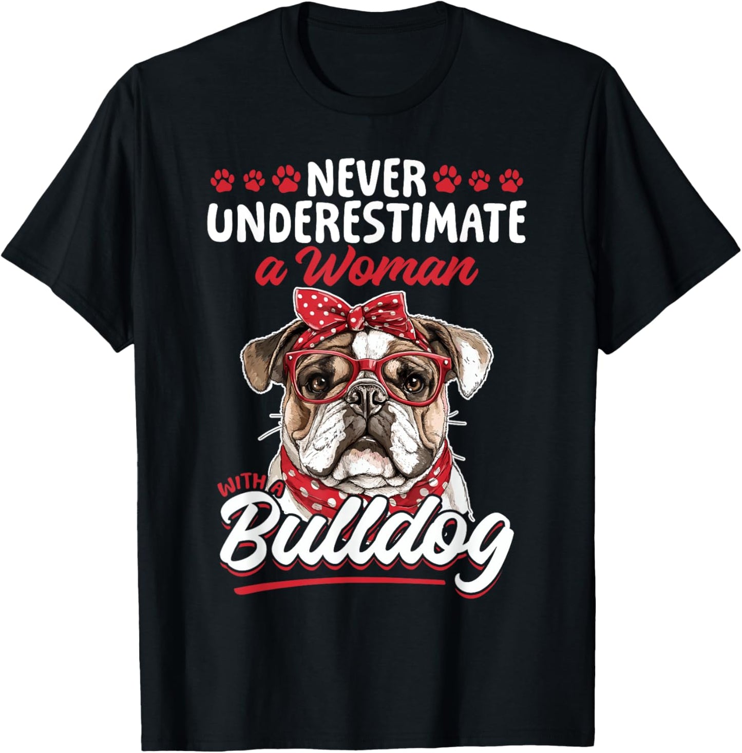 English Bulldog Dog Breed Never Underestimate a Woman with a T-Shirt