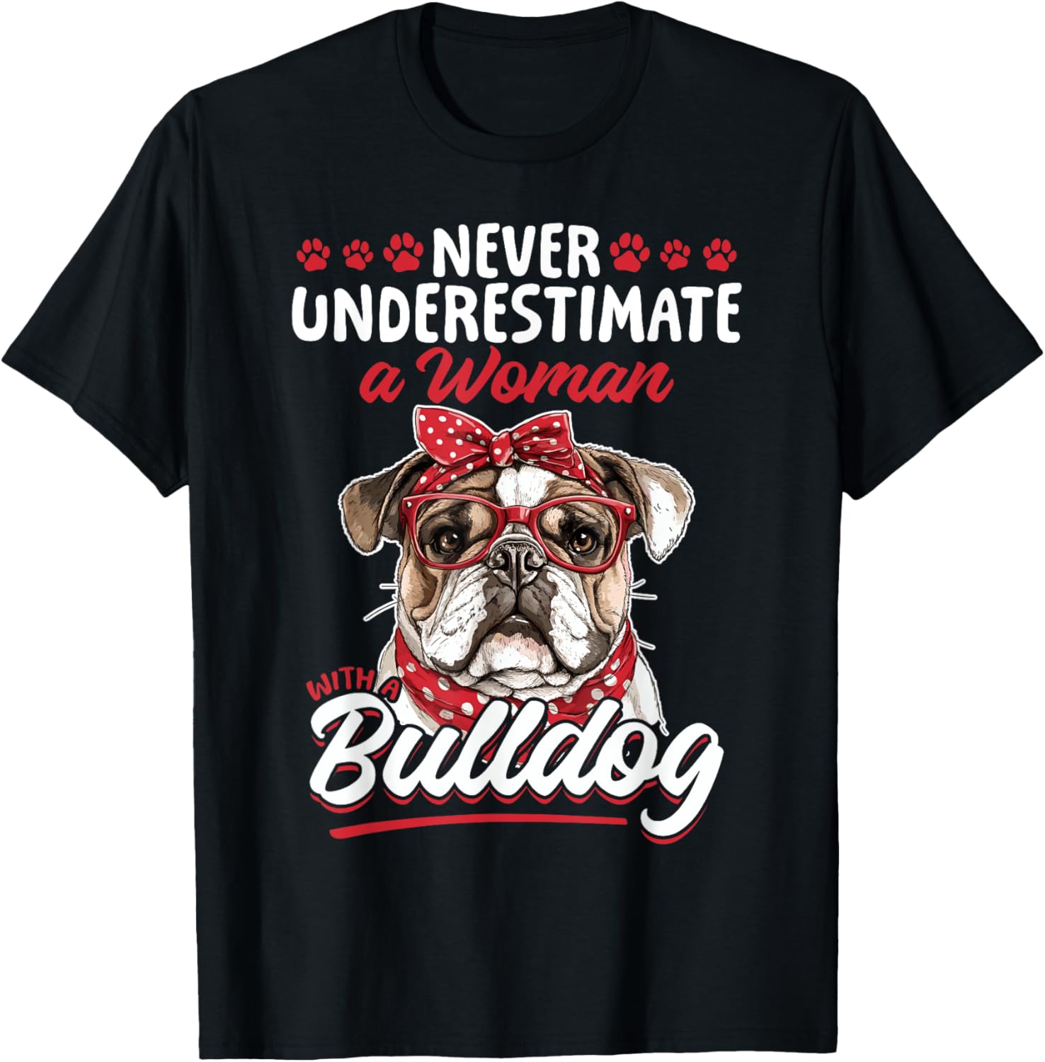 English Bulldog Dog Breed Never Underestimate a Woman with a T-Shirt