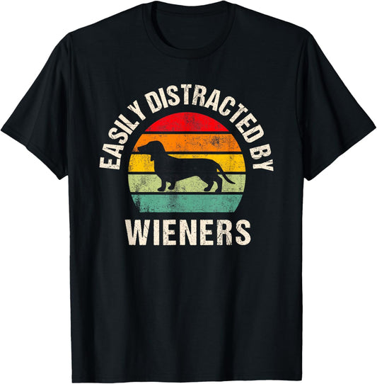 Easily distracted by wiener dogs, Funny wiener Lover T-Shirt