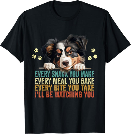 Every Snack You Make Miniature American Shepherd Dog Dad Mom T-Shirt for Men Women Kids