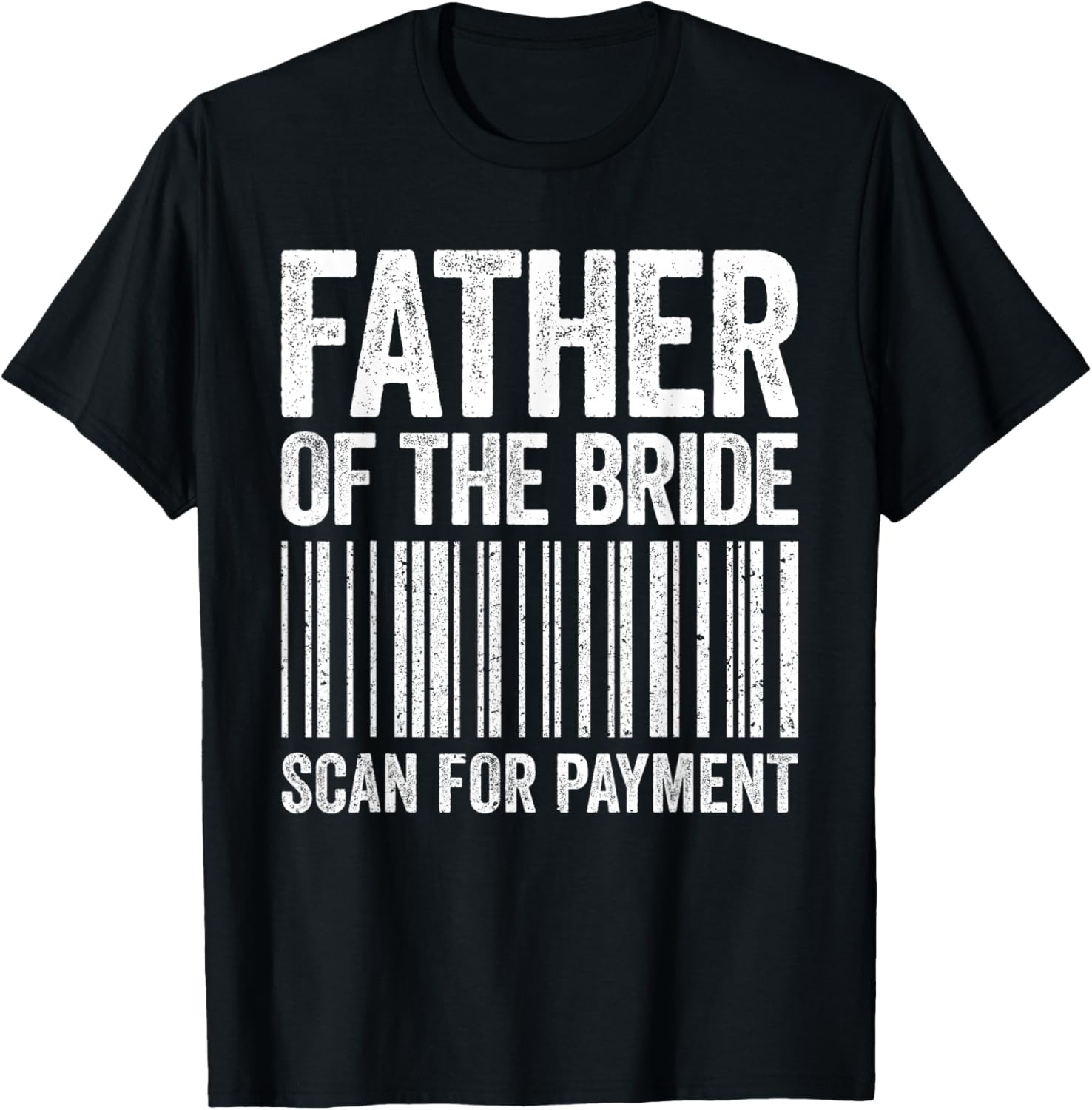 Father Of The Bride Scan For Payment Shirt Men Dad Wedding T-Shirt
