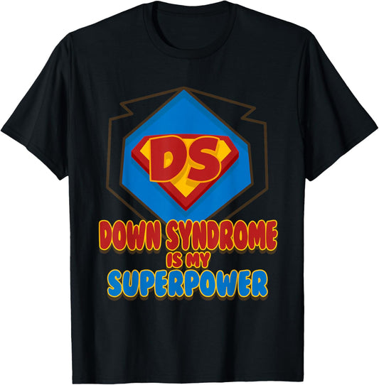 Down Syndrome Is My Superpower Shirt | Cute Trisomy 21 Gift T-Shirt