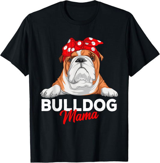 English Bulldog Mama Bully Dog Mom Funny Womens Gift T-Shirt