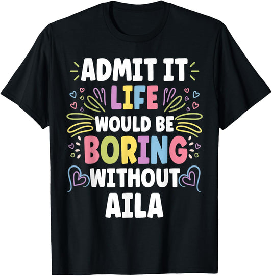 AILA Personalized Name Funny Cute Custom AILA Name T-Shirt