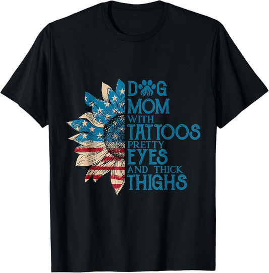 Dog Mom With Tattoos Pretty Eyes And Thick Thighs Men Women T-Shirt