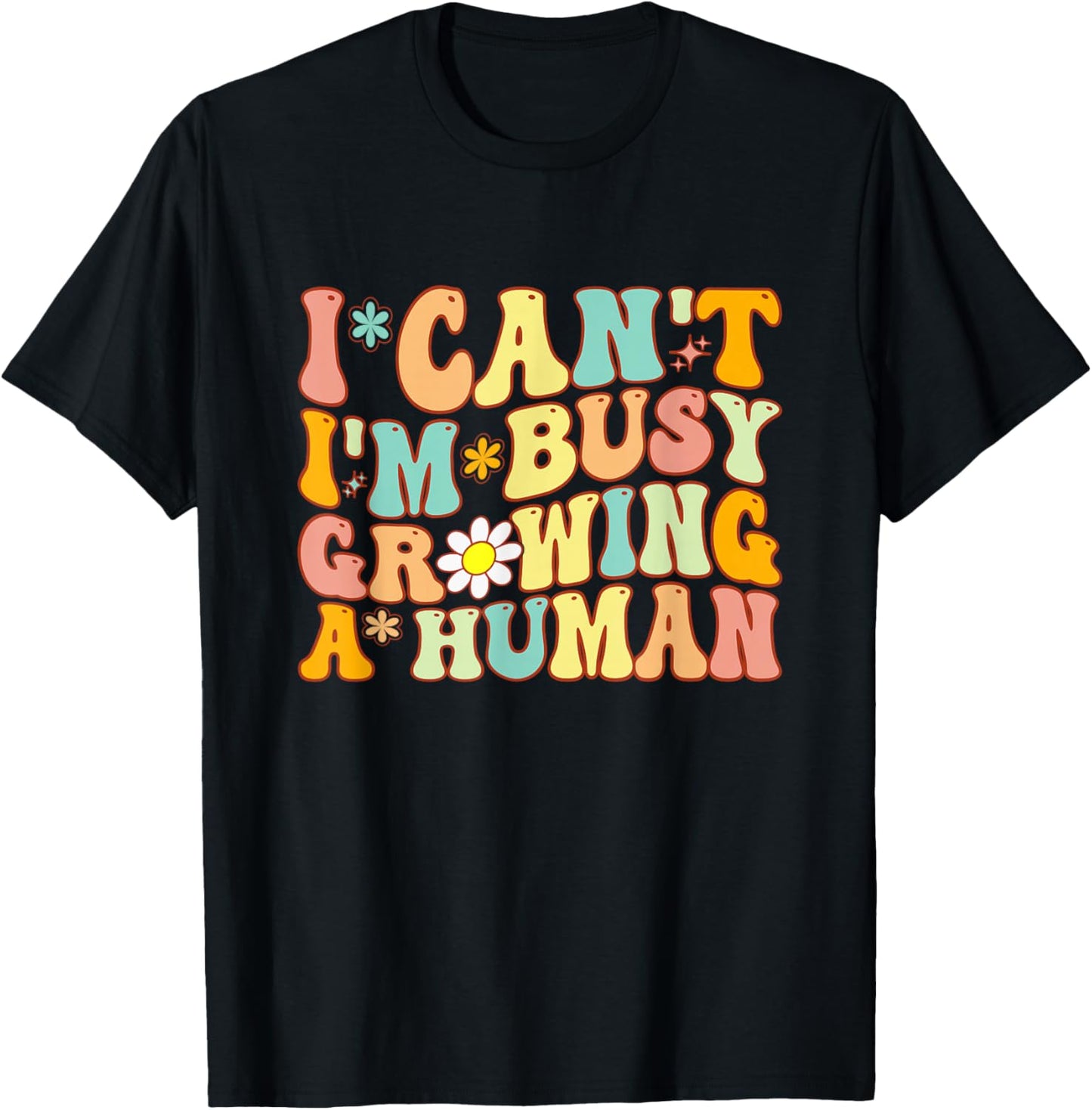 Groovy I Can't I'm Busy Growing A Human For Pregnant Women T-Shirt