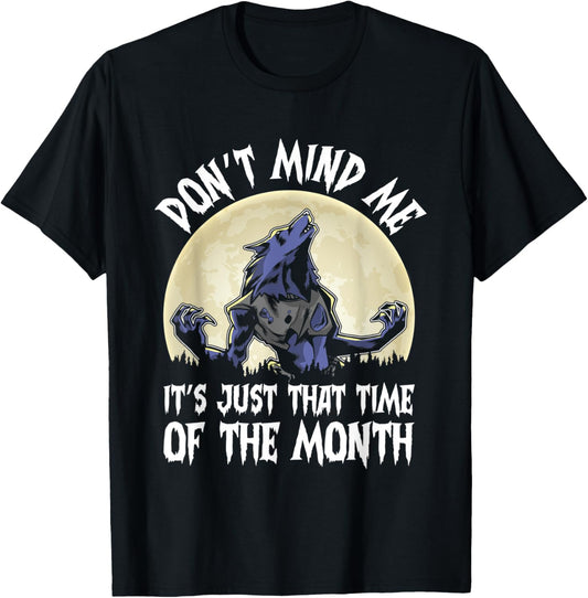 Don't Mind Me It's Just That Time Of The Month Werewolf Moon T-Shirt