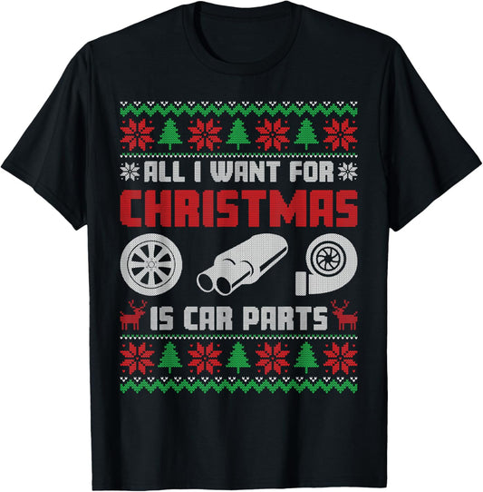 All I Want for Christmas is More Car Parts Ugly Sweater Xmas T-Shirt