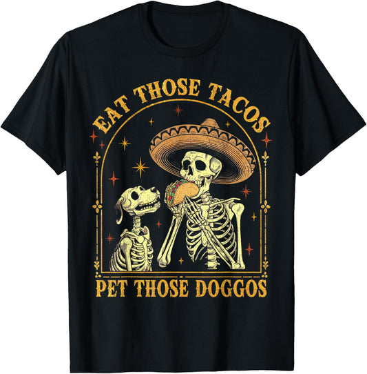 Eat Those Tacos Pet Those Doggos Taco Lover and Dog T-Shirt