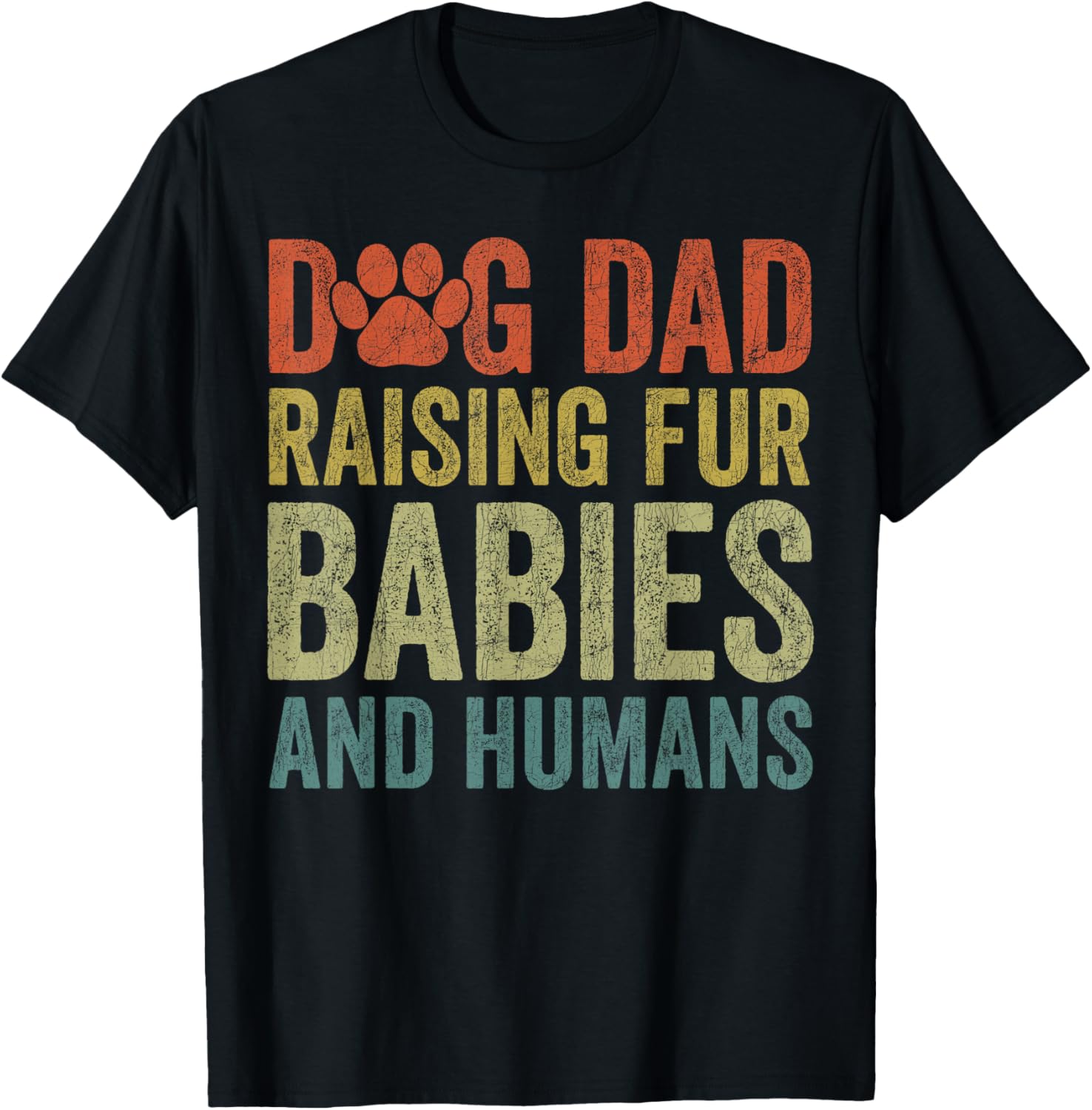 Dog Dad Raising Fur Babies And Humans, Dog Dad Father's Day T-Shirt