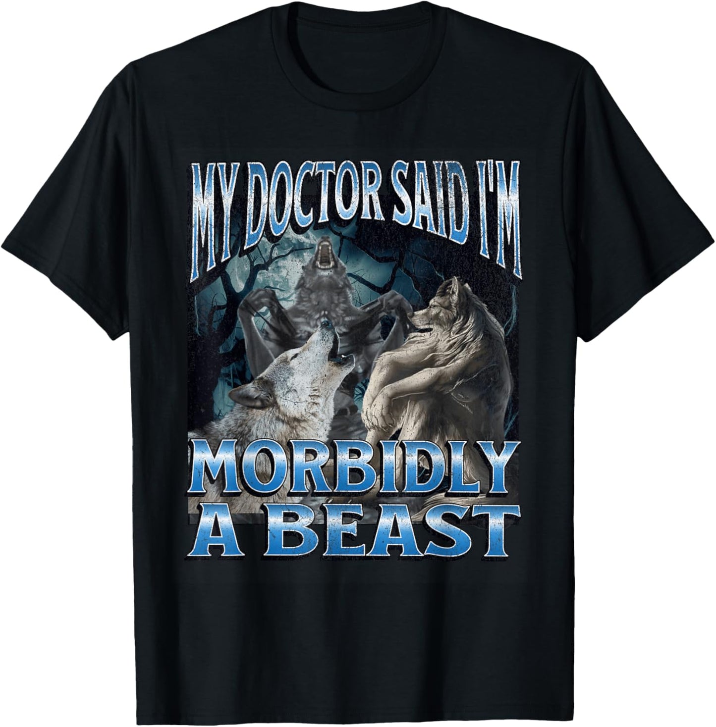 Morbidly A Beast Funny Cringe Alpha Werewolf Wolf Meme T-Shirt
