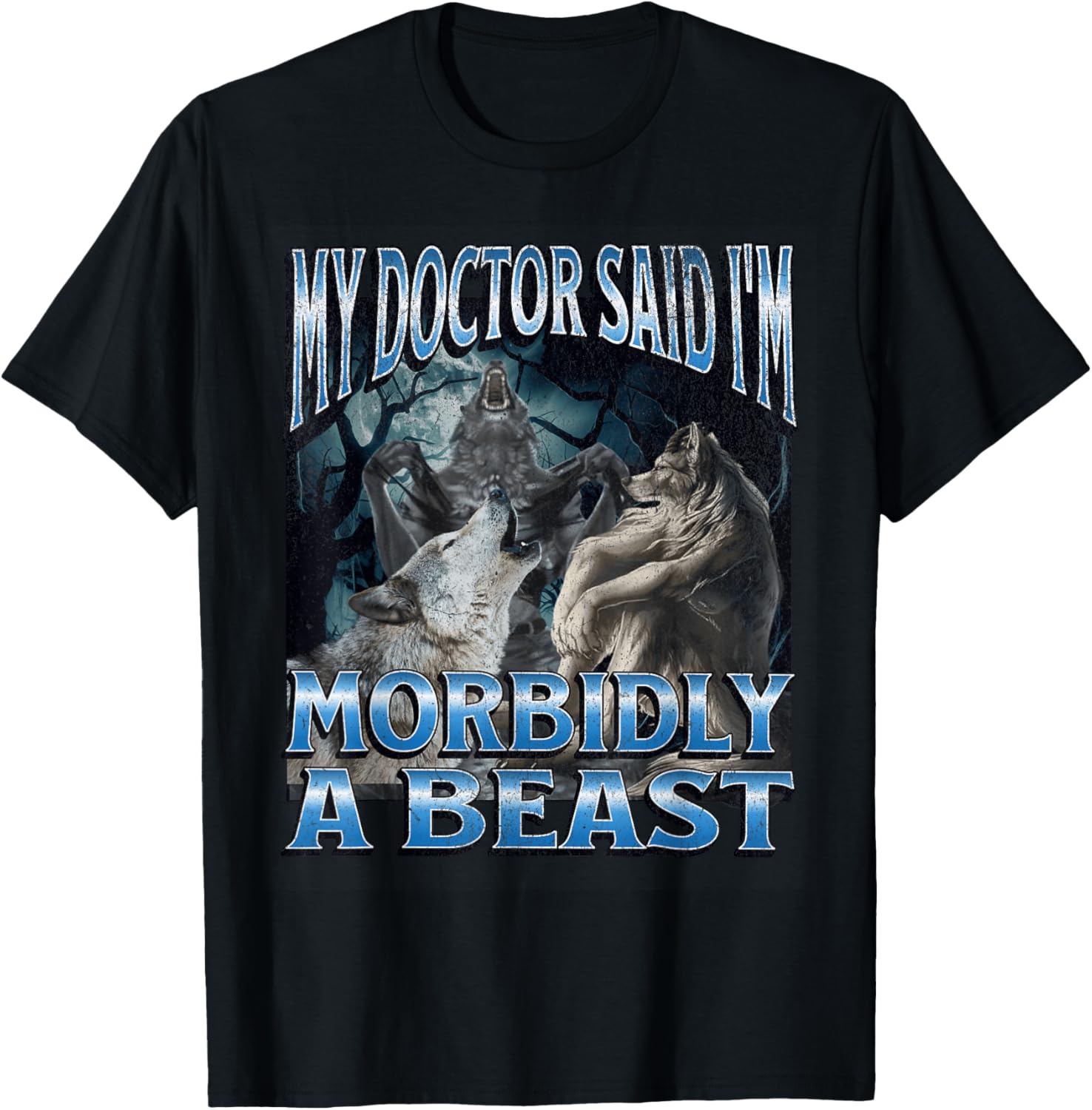 Morbidly A Beast Funny Cringe Alpha Werewolf Wolf Meme T-Shirt