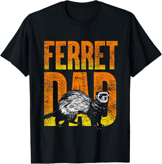 Ferret Dad Pet Gift Idea Ferret T-Shirt