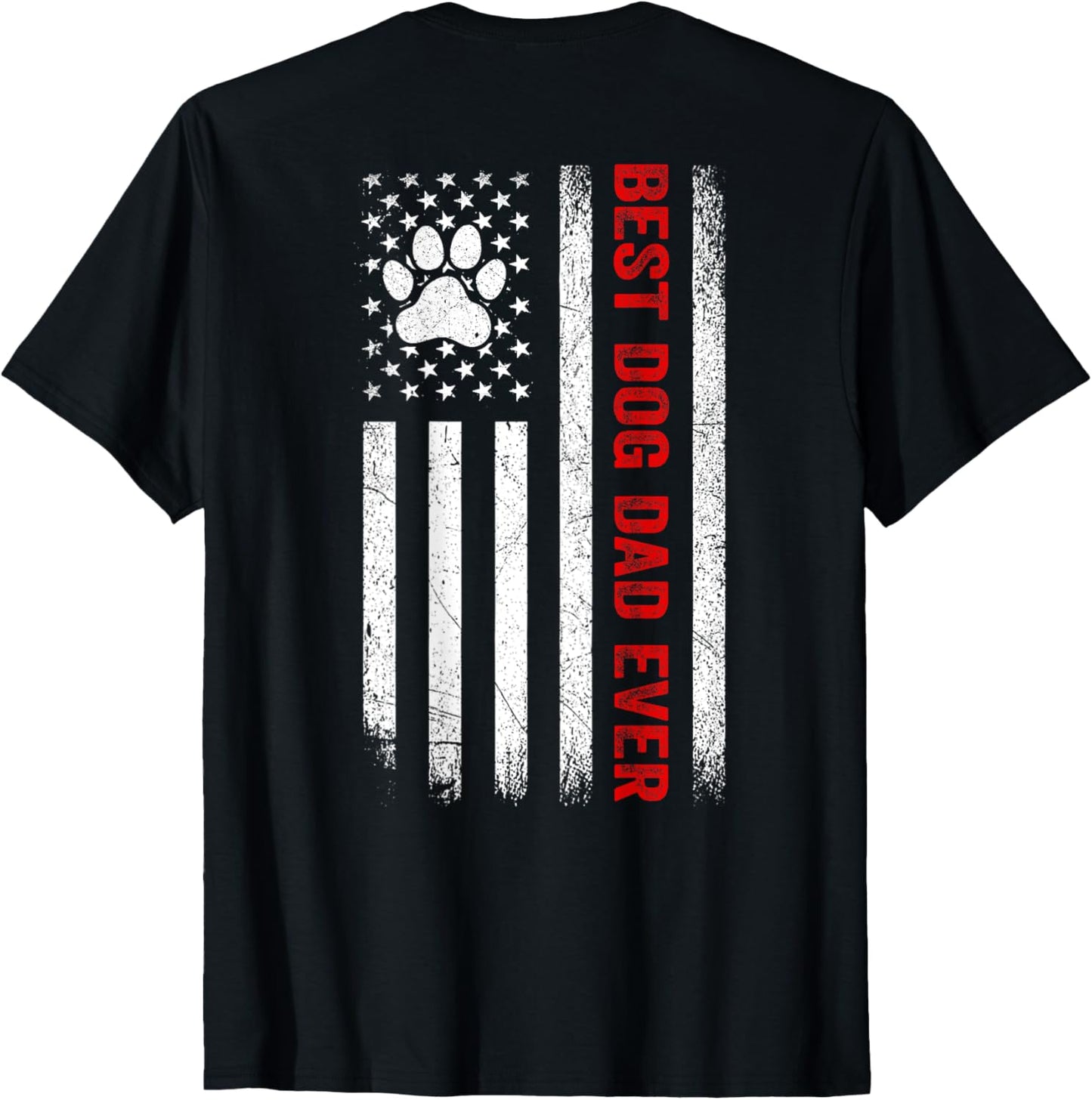 4th July Best Dog Dad Ever American Flag Patriotic (ON BACK) T-Shirt for Men