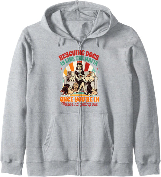 Dog Rescue Dog Lover Dog Mom Rescuing Dogs Is Like A Mafia Zip Hoodie