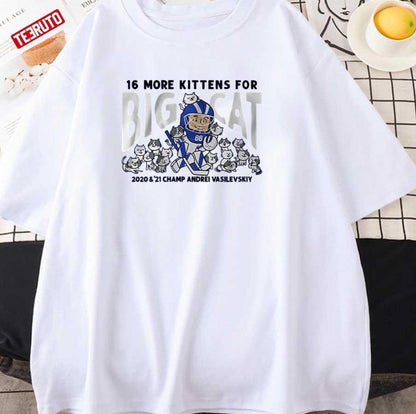 16 Big Kittens For Big Cat Andrei Vasilevskiy Unisex T-Shirt
