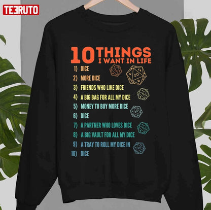 10 Things I Want In Life Dice More Dice D20 Gamers Never Quit Unisex Sweatshirt