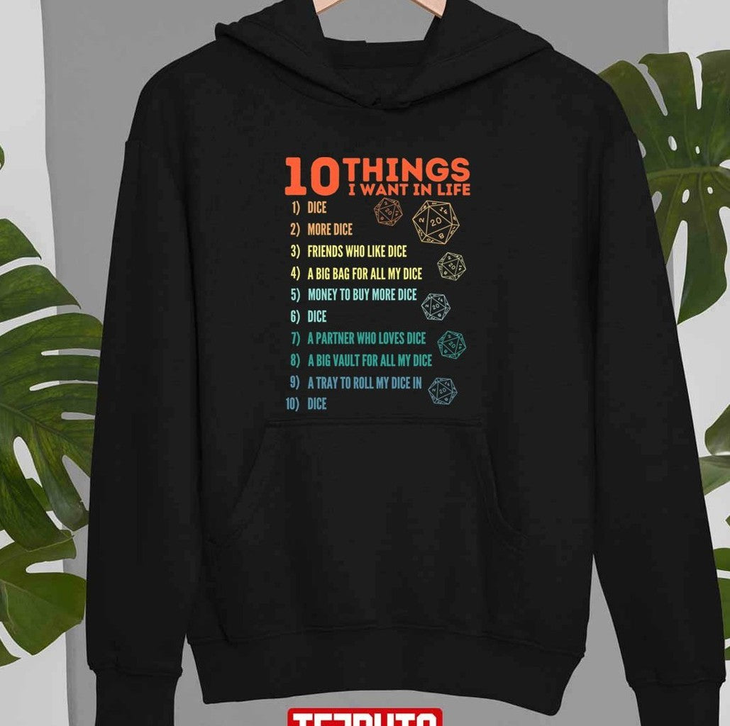 10 Things I Want In Life Dice More Dice D20 Gamers Never Quit Unisex Sweatshirt
