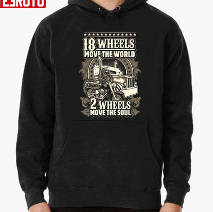 18 Wheels Move The World 2 Wheels Move The Soul Unisex T-Shirt